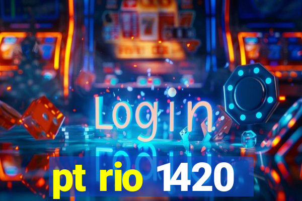 pt rio 1420